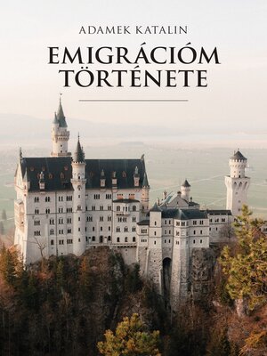 cover image of Emigrációm története